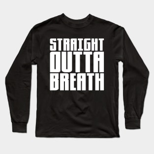 Straight Outta Breath Long Sleeve T-Shirt